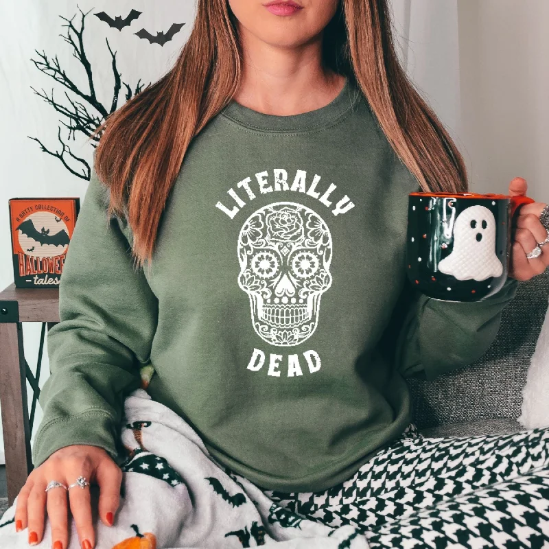 Literally Dead Sweatshirt - Skull Hoodie or Crewneck for Halloween *UNISEX FIT*