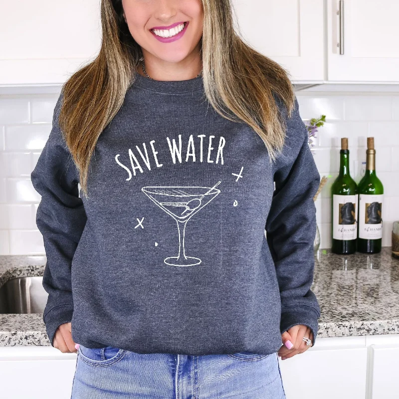 Funny Save Water Sweatshirt - Drinking Martini Hoodie or Crewneck *UNISEX FIT*