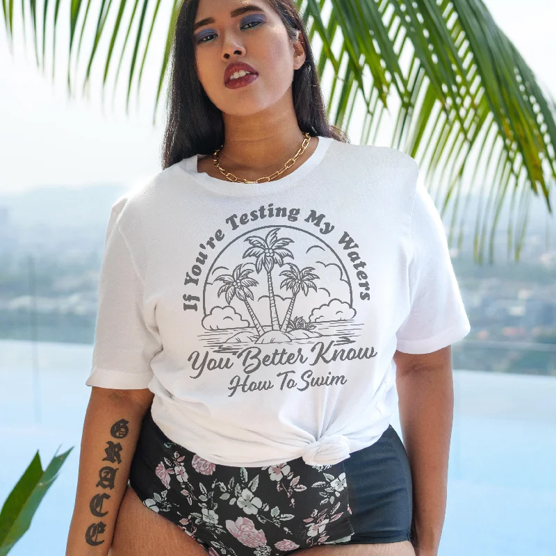 If You're Testing My Waters You Better Know How to Swim Retro Sweatshirt or T Shirt garde If You're Testing My Waters You Better Know How to Swim Retro Sweatshirt or T Shirt garde