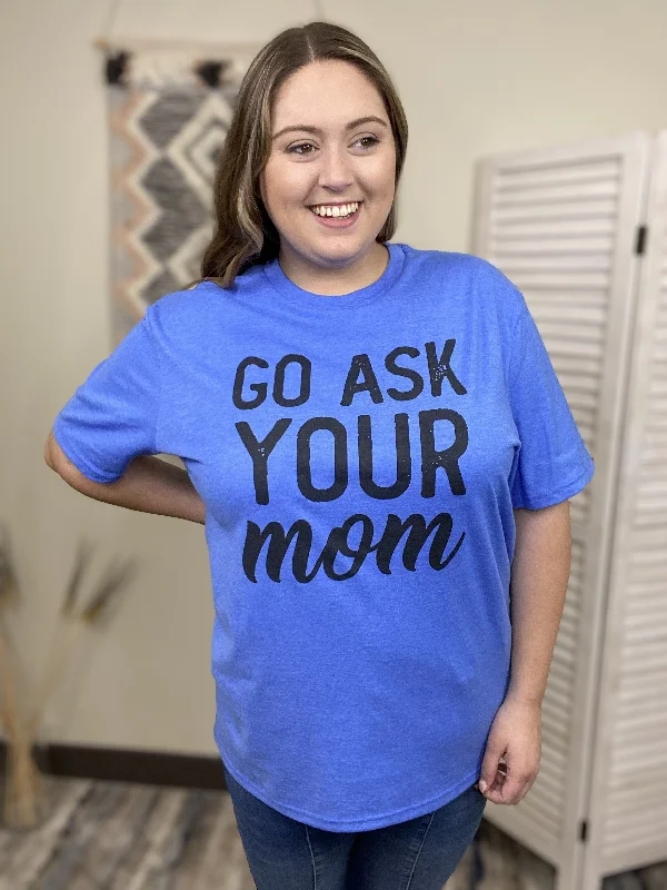 Go Ask Your Mom Women's Graphic T-Shirt Relaxed Women's Beachy